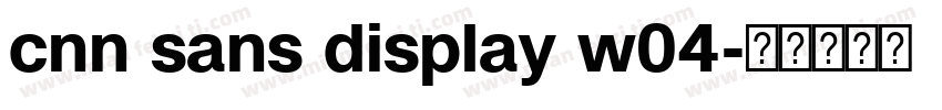 cnn sans display w04字体转换